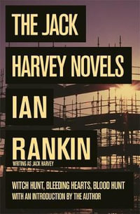 Witch Hunt / Bleeding Hearts / Blood Hunt : The Jack Harvey Novels - Ian Rankin