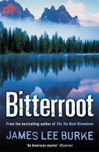 Bitterroot : A Billy Bob Holland Novel 3 : Billy Bob Holland - James Lee Burke