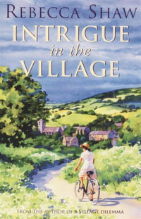 Intrigue in the Village : Turnham Malpas - Rebecca Shaw