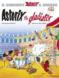 Asterix the Gladiator : Asterix Series : Book 4 - Rene Goscinny