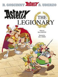 Asterix the Legionary : Asterix Series : Book 10 - Rene Goscinny