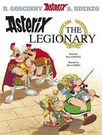 Asterix the Legionary : Asterix Series : Book 10 - Rene Goscinny