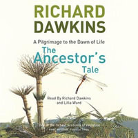 The Ancestor's Tale : A Pilgrimage to the Dawn of Life - Prof Richard Dawkins