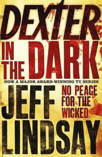 Dexter in the Dark : Dexter - Jeff Lindsay