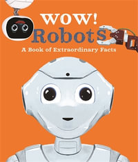 Wow! Robots : Wow! - Andrea Mills