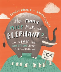 How Many Mice Make An Elephant? : And Other Big Questions about Size and Distance - Tracey Turner