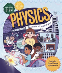 Everyday STEM Science - Physics : Everyday STEM - Dr Shini Somara