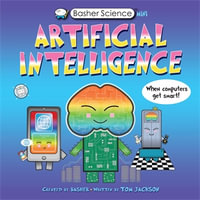 Basher Science Mini : Artificial Intelligence - Tom Jackson