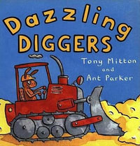 Dazzling Diggers : Amazing Machines - Tony Mitton