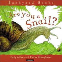 Are You a Snail? : Backyard Books - Judy Allen