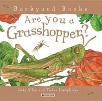 Are You a Grasshopper? : Backyard Books - Judy Allen