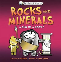 Basher Science : Rocks and Minerals: A Gem of a Book [With Poster] - Simon Basher