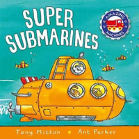 Super Submarines : Amazing Machines - Tony Mitton