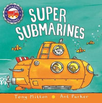 Super Submarines : Amazing Machines - Tony Mitton