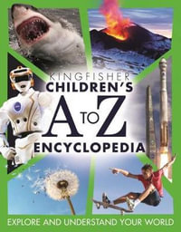 Children's A to Z Encyclopedia : Kingfisher Encyclopedias - Kingfisher Books