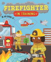 Firefighter in Training : In Training - Cath Ard