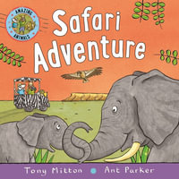 Safari Adventure : Amazing Animals - Tony Mitton