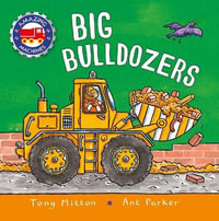 Amazing Machines : Big Bulldozers - Tony Mitton