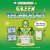 Basher Science Mini : Green Technology: The Ultimate Cleanup Act! - Simon Basher