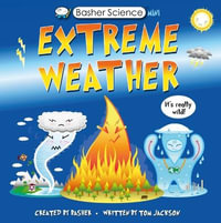 Basher Science Mini: Extreme Weather : It's Really Wild! - Simon Basher