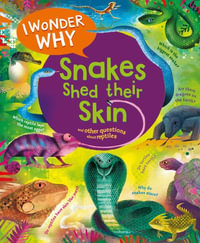 I Wonder Why Snakes Shed Their Skin : And Other Questions about Reptiles - Amanda O'Neill