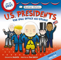 Basher History : Us Presidents: Oval Office All-Stars - Simon Basher