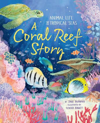 A Coral Reef Story : Animal Life in Tropical Seas - Jane Burnard