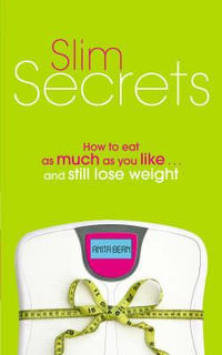 Slim Secrets : How to eat as much as you like and still lose weight - Anita Bean