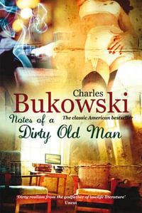 Notes Of A Dirty Old Man - Charles Bukowski