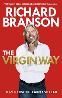 The Virgin Way : How to Listen, Learn, Laugh and Lead - Richard Branson