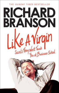 Like a Virgin : Secrets They Won't Teach You at Business School - Richard Branson