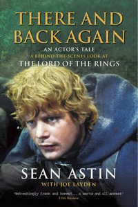 There And Back Again : An Actor's Tale - Sean Astin