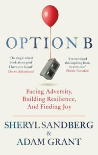 Option B : Facing Adversity, Building Resilience, and Finding Joy - Sheryl Sandberg