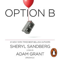 Option B : Facing Adversity, Building Resilience, and Finding Joy - Sheryl Sandberg