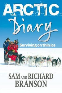 Arctic Diary : Surviving on thin ice - Richard Branson