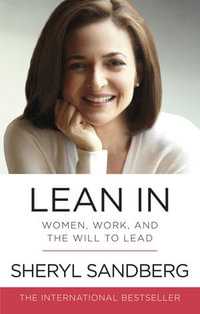 Lean In : Women, Work, and the Will to Lead - Sheryl Sandberg