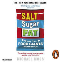 Salt, Sugar, Fat : How the Food Giants Hooked Us - Michael Moss