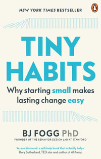 Tiny Habits : The Small Changes That Change Everything - BJ Fogg