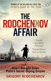 The Rodchenkov Affair : How I Brought Down Russia's Secret Doping Empire - Winner of the William Hill Sports Book of the Year 2020 - Grigory Rodchenkov