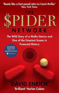 The Spider Network : The Wild Story of a Maths Genius and One of the Greatest Scams in Financial History - David Enrich