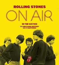 The Rolling Stones : On Air in the Sixties - Richard Havers