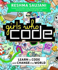 Girls Who Code : Learn to Code and Change the World - Reshma Saujani