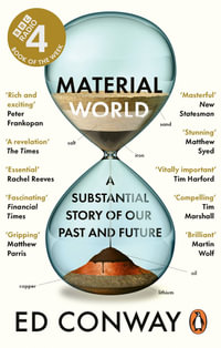 Material World : A Substantial Story of Our Past and Future - Ed Conway