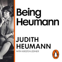Being Heumann : The Unrepentant Memoir of a Disability Rights Activist - Judith Heumann