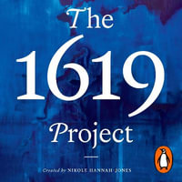 The 1619 Project : A New American Origin Story - Nikole Hannah-Jones