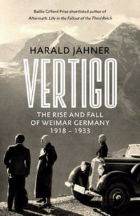 Vertigo : The Rise and Fall of Weimar Germany - Harald Jähner