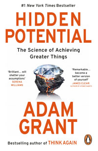 Hidden Potential : The Science of Achieving Greater Things - Adam Grant