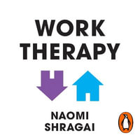 Work Therapy : Or The Man Who Mistook His Job for His Life - Naomi Shragai