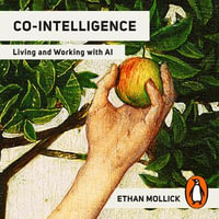 Co-Intelligence : Living and Working with AI - Ethan Mollick