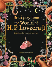 Recipes from the World of H.P Lovecraft : Recipes inspired by cosmic horror - Pyramid